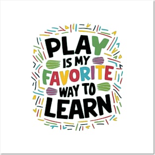 Play Is My Favorite Way To Learn Posters and Art